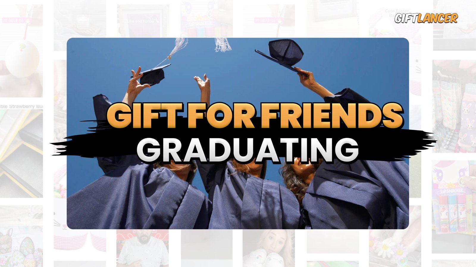 this is a blog post banner for the topic gift ideas for Friends GRADUATING